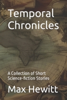 Temporal Chronicles: A Collection of Short Science-fiction Stories B0CDNCBCQN Book Cover