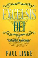 Excelsis Dei: Forbidden Knowledge 1543402887 Book Cover