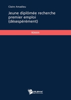 Jeune diplômée recherche premier emploi (désespérément) (French Edition) 2748349504 Book Cover