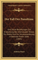 Der Fall Der Panultima: Und Seine Beziehungen Zur Erweichung Der Intervocalen Tenuis Zur Media Und Zur Vocalveranderung In Betonter Freier Silbe (1903) 1141632063 Book Cover