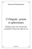 L'Ubiquité: poésie et aphorismes: Plaidoyer pour une citoyenneté mondiale à l'heure du repli sur soi 2414360771 Book Cover