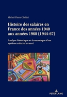 Histoire Des Salaires En France Des Années 1940 Aux Années 1960 (1944-67): Analyse Historique Et Économique d'Un Système Salarial Avancé 3034340044 Book Cover