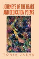 Journey's of the Heart and Dedication Poems 1483671712 Book Cover