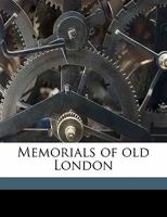 Memorials of Old London Volume I 1146781911 Book Cover