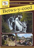 Ardal Guides: Welcome to Betws-y-Coed 1845240006 Book Cover