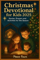 Christmas Devotional for Kids 2025: Stories, Prayers and Activities for the Season B0FQV5J2B8 Book Cover
