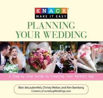 Knack Planning Your Wedding: A Step-By-Step Guide To Creating Your Perfect Day 1599213974 Book Cover