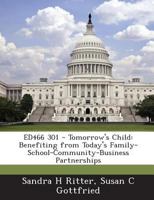 ED466 301 - Tomorrow's Child: Benefiting from Today's Family-School-Community-Business Partnerships 1287695035 Book Cover