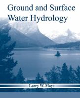 Ground and Surface Water Hydrology [Paperback] Larry W. Mays 0470169877 Book Cover