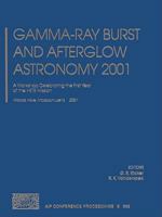 Gamma-Ray Burst and Afterglow Astronomy 2001: A Workshop Celebrating the First Year of the Hete Mission. Woods Hole, Massachusetts, USA, 5-9 November 2001 ... Proceedings / Astronomy and Astrophysics) 0735401225 Book Cover