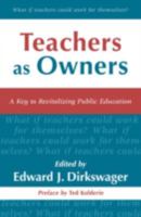 Teachers as Owners: A Key to Revitalizing Public Education 0810843722 Book Cover