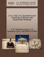 U S v. Gay U.S. Supreme Court Transcript of Record with Supporting Pleadings 1270163744 Book Cover