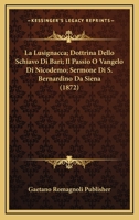 La Lusignacca; Dottrina Dello Schiavo Di Bari; Il Passio O Vangelo Di Nicodemo; Sermone Di S. Bernardino Da Siena (1872) 1160134391 Book Cover