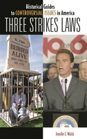 Three Strikes Laws (Historical Guides to Controversial Issues in America) 031333708X Book Cover