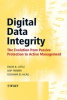 Digital Data Integrity: The Evolution from Passive Protection to Active Management 0470018275 Book Cover