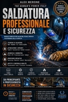 SALDATURA PROFESSIONALE E SICUREZZA: Manuale completo per saldatori, tecnici, preposti e responsabili della sicurezza (Italian Edition) B0HF3F2T9Y Book Cover