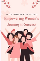From Home Runner to CEO: Empowering Women's Journey to Success B0CGT1Z1YH Book Cover