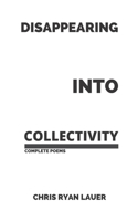 Disappearing Into Collectivity B0849ZTLGC Book Cover