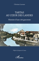 Tartas au coeur des Landes: Histoire d'une cité gasconne 234325222X Book Cover
