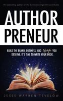 Authorpreneur: Build the Brand, Business, and Lifestyle You Deserve. It's Time to Write Your Book. 1982055553 Book Cover