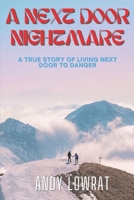 A Next Door Nightmare: A True Story of Living Next Door to Danger B0C5K3NQGJ Book Cover