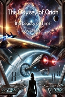 The Odyssey of Orion: The Legacy of Time B0DWXLJ5KX Book Cover