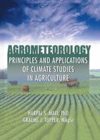 Agrometeorology: Principles And Applications Of Climate Studies In Agriculture 1560229721 Book Cover