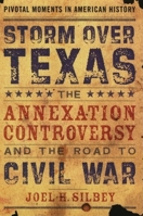 Storm over Texas: The Annexation Controversy and the Road to Civil War (Pivotal Moments in American History) 0195139445 Book Cover