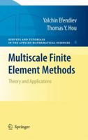 Multiscale Finite Element Methods: Theory and Applications (Surveys and Tutorials in the Applied Mathematical Sciences) 0387094954 Book Cover