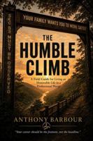 The Humble Climb: A Field Guide for Living an Honorable Life in a Professional World B0H7Q4495Q Book Cover