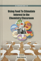 Using Food to Stimulate Interest in the Chemistry Classroom 0841228183 Book Cover