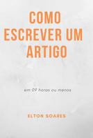 Como Escrever Um Artigo: Em 09 Horas Ou Menos 1792768257 Book Cover