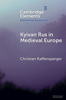 Kyivan Rus in Medieval Europe (Rethinking Byzantium) 1009570048 Book Cover