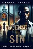 License to Sin: Grace is a Gift, Not a Loophole 2457807182 Book Cover