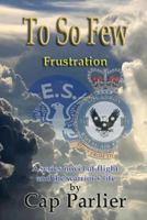 To So Few - Frustration 0943039452 Book Cover