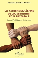 Les conseils diocésains de gouvernement et de pastorale: Cas de l'Archidiocèse de Yaoundé (Harmattan Cameroun) (French Edition) 2140315936 Book Cover