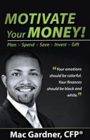 Motivate Your Money! 0615873251 Book Cover