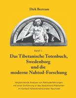 Das Tibetanische Totenbuch, Swedenborg und die moderne Nahtod-Forschung: Vergleichende Analyse mit einer Einführung in das Abduktions-Phänomen im Kontext höherdimensionaler Raumzeit 374818171X Book Cover