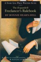 The (Expanded) Freelancer's Rulebook: A Guide to Understanding, Working With and Winning Over Editors 1586540122 Book Cover