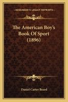 The American Boy's Book Of Sport 1120722950 Book Cover
