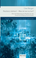 Resilienz stärken! - Was ist nun zu tun?: Über die Bedeutung der Resilienz für die Gesamtverteidigung Deutschlands (German Edition) 3967760960 Book Cover