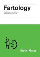 Fartology: The Extraordinary Science behind the Humble Fart 1849499683 Book Cover