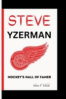Steve Yzerman: Hockey's Hall Of Famer B0CV84R7GN Book Cover
