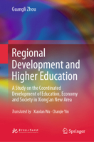 Regional Development and Higher Education: A Study on the Coordinated Development of Education, Economy and Society in Xiong’an New Area 9819580404 Book Cover