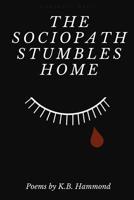 The Sociopath Stumbles Home 1075280338 Book Cover