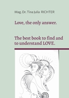 Love, the only answer.: The best book to understand and to find LOVE. 3819214801 Book Cover