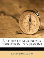 A Study of Secondary Education in Vermont 0530642344 Book Cover