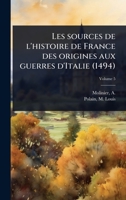Les sources de l'histoire de France des origines aux guerres d'Italie (1494) (French Edition) 1024468364 Book Cover