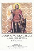 Good King Wenceslas: The Real Story 0952733900 Book Cover