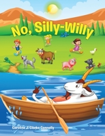No, Silly-Willy 1483483738 Book Cover